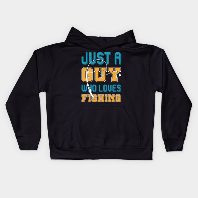 Just a guy who loves fishing Kids Hoodie by shopsup
